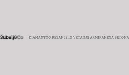ŠUBELJ & CO DIAMANTNO REZANJE IN VRTANJE ARMIRANEGA BETONA