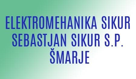 ELEKTROMEHANIKA SIKUR SEBASTJAN SIKUR, ŠMARJE