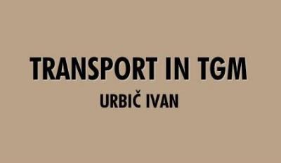Transport in tgm Urbič, Trebnje