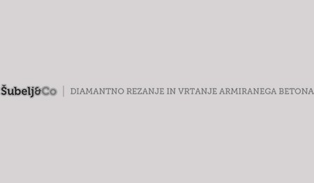 ŠUBELJ & CO DIAMANTNO REZANJE IN VRTANJE ARMIRANEGA BETONA