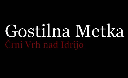 GOSTILNA METKA, ČRNI VRH NAD IDRIJO