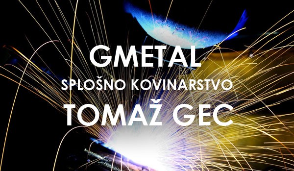 GMETAL SPLOŠNO KOVINARSTVO TOMAŽ GEC, VIPAVA