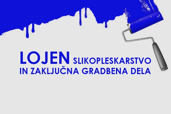 SLIKOPLESKARSTVO IN ZAKLJUČNA GRADBENA DELA LOJEN, ŠMARJE PRI JELŠAH